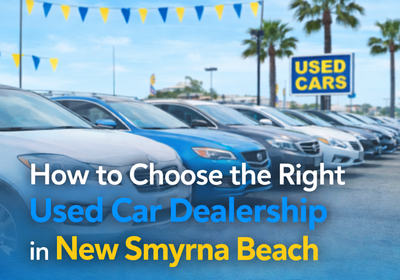 How to Choose the Right Used Car Dealership in New Smyrna Beach