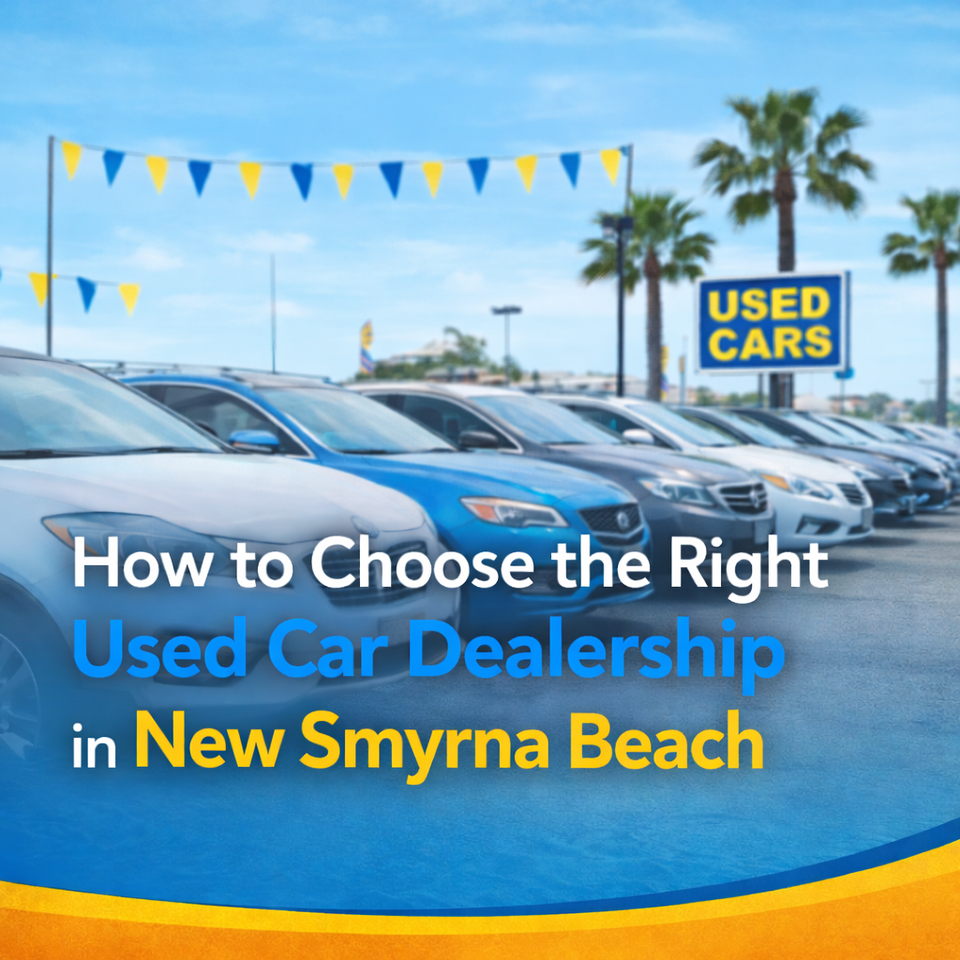 How to Choose the Right Used Car Dealership in New Smyrna Beach